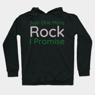 Just One More Rock I Promise Hoodie